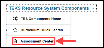 main site navigation with teks resource system components menu opened and an arrow pointing to the assessment center option