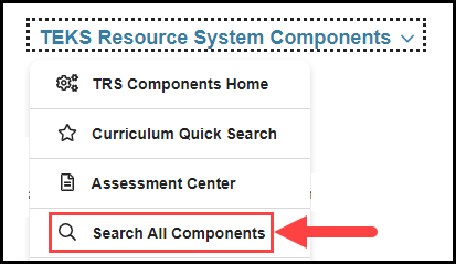 opened teks resource system components navigation drop down with arrow pointing to search all components option