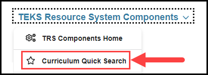 opened teks resource system components navigation drop down with arrow pointing to curriculum quick search option