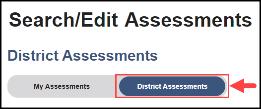 top of search / edit assessments page with an arrow pointing to the district assessments toggle button